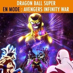 Dragon Ball Super en mode avengers infinity war